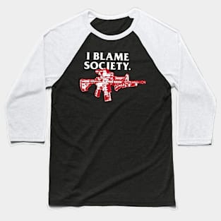 i blame society Baseball T-Shirt